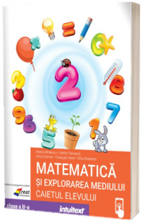 Matematica si explorarea mediului. Caietul elevului clasa a II-a