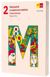 Matematica si explorarea mediului. Caietul elevului, clasa a II-a