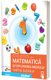 Matematica si explorarea mediului. Caietul elevului clasa I