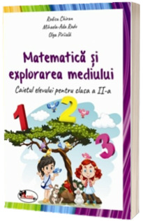 Matematica si explorarea mediului. Caietul elevului pentru clasa a II-a (Editie 2018)