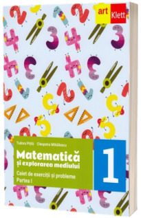 Matematica si explorarea mediului, casa I. Caiet de exercitii si probleme (Partea I)