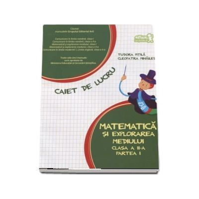 Matematica si explorarea mediului clasa a II-a partea I -(Tudora Pitila si Cleopatra Mihailescu)