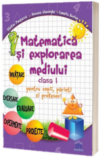 Matematica si explorarea mediului - Clasa I - pentru copii, parinti si profesori