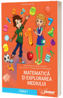 Matematica si Explorarea Mediului. Manual clasa I