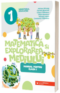 Matematica si Explorarea Mediului - Manual pentru clasa I (Ordin de Ministru nr. 6230/06.09.2023) Matematica si Explorarea Mediului - Manual pentru clasa I (Ordin de Ministru nr. 6230/06.09.2023)
