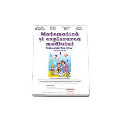 Matematica si explorarea mediului. Manual pentru clasa I. Volumul al II-lea (Semestrul II)