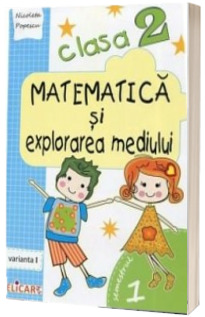 Matematica si explorarea mediului, pentru clasa a II-a, caiet de lucru - Semestrul 1 (Varianta I)