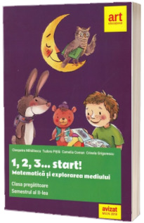 Matematica si explorarea mediului pentru clasa pregatitoare. Semestrul al II-lea. 1, 2, 3... start!