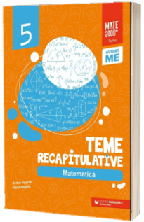 Matematica. Teme recapitulative. Clasa a V-a (editia a III-a)