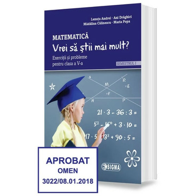 Matematica - Vrei sa stii mai mult? Exercitii si probleme pentru clasa a V-a. Modulele I si II