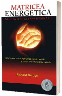 Matricea energetica. Stiinta si arta transformatii