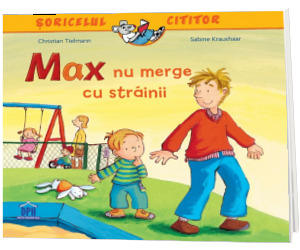 Max nu merge cu strainii. Colectia Soricelul cititor