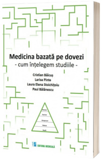 Medicina bazata pe dovezi: cum intelegem studiile. Editie revizuita si adaugita