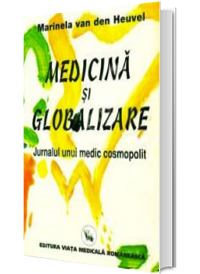 Medicina si Globalizare (Jurnalul unui medic cosmopolit)
