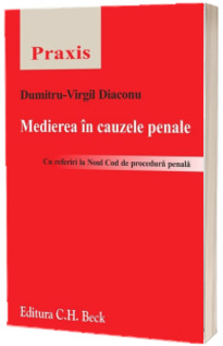 Medierea in cauzele penale. Cu referiri la Noul Cod de procedura penala