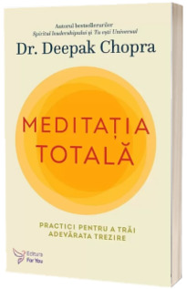 Meditatia totala - Deepak Chopra