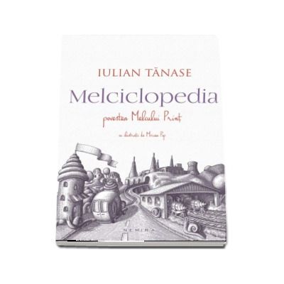 Melciclopedia. Povestea Melcului Print - Cu ilustratii de Mircea Pop