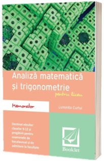 Memorator de Analiza matematica si trigonometrie pentru liceu - Luminita Curtui