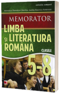 Memorator de limba si literatura romana, pentru clasele V-VIII