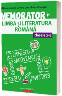 Memorator de limba si literatura romana pentru clasele V-VIII (Editia a III a) Memorator de limba si literatura romana pentru clasele V-VIII (Editia a III a)