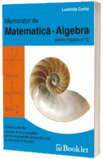 Memorator de matematica - Algebra pentru clasele a IX-a si a XII-a