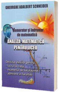 Memorator si indrumar de matematica. Analiza matematica pentru liceu