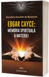 Memoria spirituala a materiei - Edgar Cayce