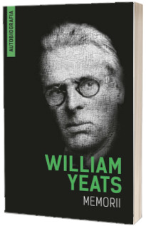 Memorii - Autobiografia (William Butler Yeats)