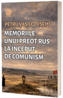 Memoriile unui preot rus la inceput de communism