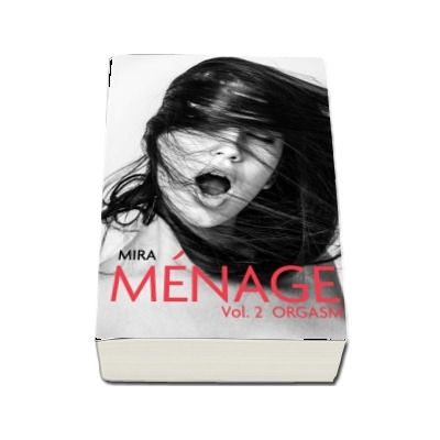 Menage. Orgasm, volumul II
