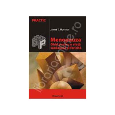 Menopauza. Ghid pentru o viata sanatoasa si fericita