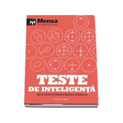 Mensa. Teste de inteligenta. 200 de exercitii pentru evaluarea scorului IQ  (Mensa - The High IQ Society)