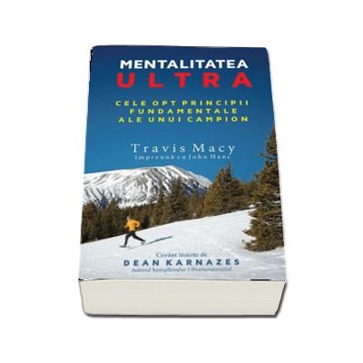 Mentalitatea Ultra. Cele opt principii fundamentale ale unui campion