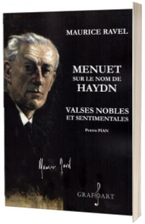 Menuet sur le nom de Haydn. Valses nobles et sentimentales. Pentru pian