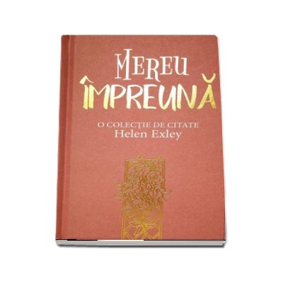 Mereu Impreuna - O colectie de citate Helen Exley