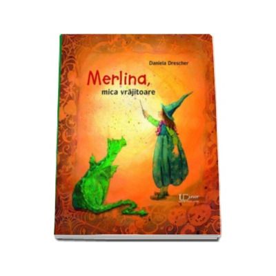 Merlina, mica vrajitoare - Daniela Drescher