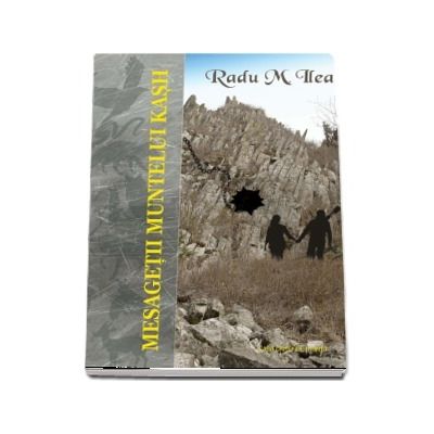 Mesagetii Muntelui Kash - Ilea Radu M.