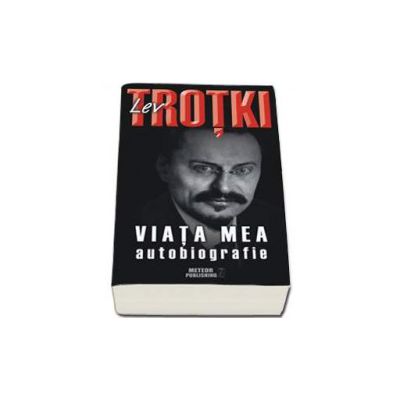 Lev Trotki. Viata mea. Autobiografie