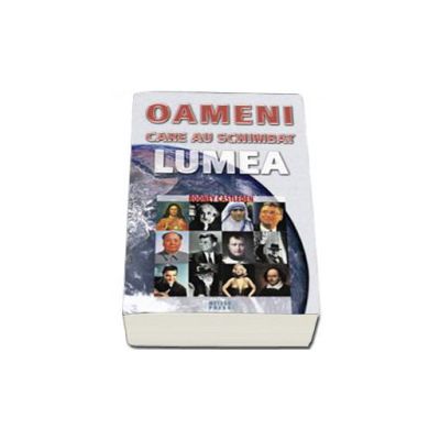 Oameni care au schimbat lumea