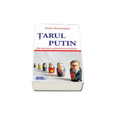 Tarul Putin - Din interiorul cultului puterii in Rusia