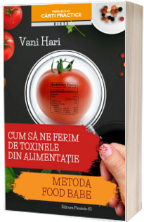 Metoda Food Babe, Cum sa ne ferim de toxinele din alimentatie - Vani Hari