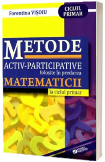 Metode activ-participative folosite in predarea matematicii la ciclul primar