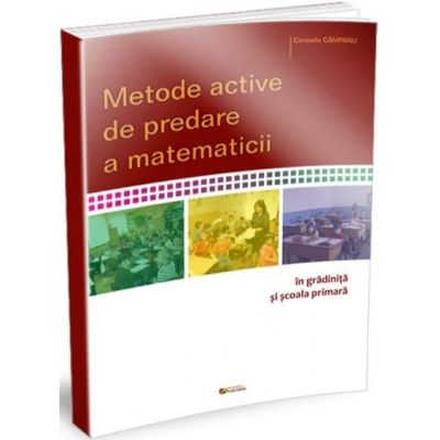 Metode active de predare a matematicii in gradinita si clasele primare