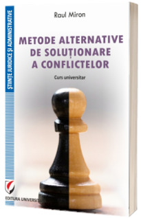 Metode alternative de solutionare a conflictelor. Curs universitar