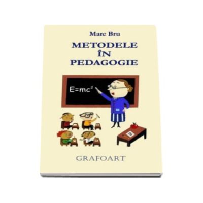 Metodele in pedagogie - Marc Bru