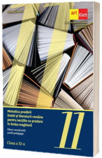 Metodica predarii limbii si literaturii romane pentru sectiile cu predare in limba maghiara