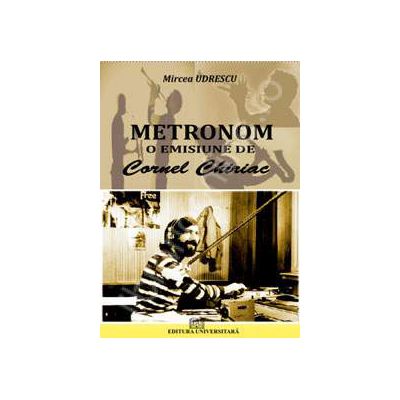 Metronom - o emisiune de Cornel Chiriac
