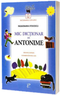 Mic dictionar de antonime - Dictionarele Copilariei