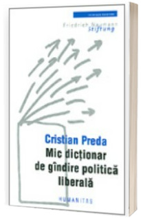 Mic Dictionar De Gindire Politica Liberala