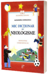 Mic dictionar de neologisme - Dictionarele Copilariei